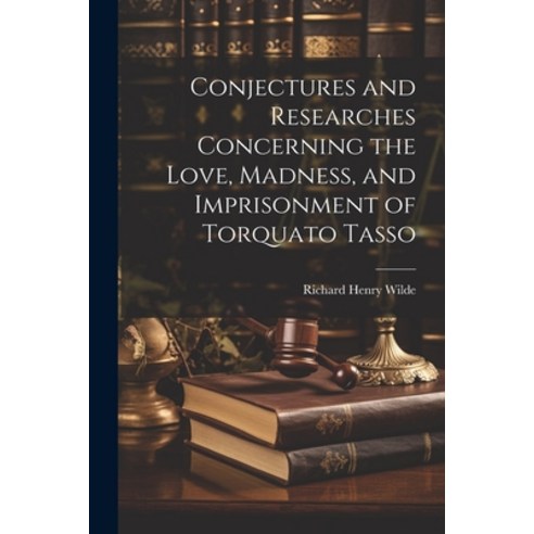 (영문도서) Conjectures and Researches Concerning the Love Madness and Imprisonment of Torquato Tasso Paperback, Legare Street Press, English, 9781021993076