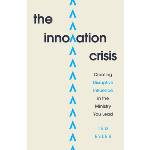 The Innovation Crisis: Creating Disruptive Influence in the Ministry You Lead Paperback, Moody Publishers, English, 9780802421807