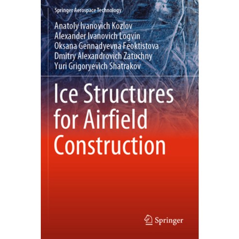 (영문도서) Ice Structures for Airfield Construction Paperback, Springer, English, 9789811962134