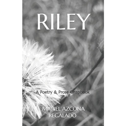 (영문도서) Riley: A Poetry & Prose Chapbook Paperback, Independently Published, English, 9798863647319