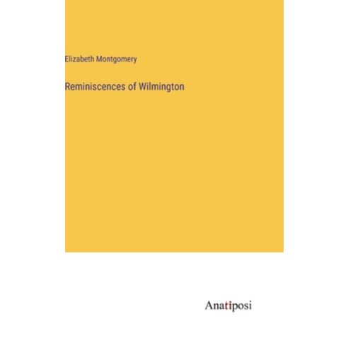 (영문도서) Reminiscences of Wilmington Hardcover, Anatiposi Verlag, English, 9783382134150