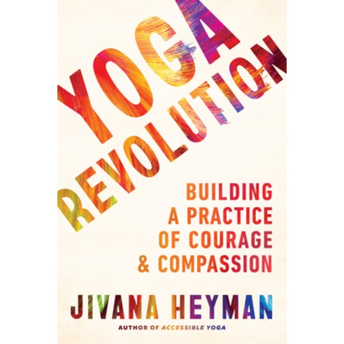 Yoga Revolution: Building a Practice of Courage and Compassion Paperback, Shambhala, English, 9781611808780
