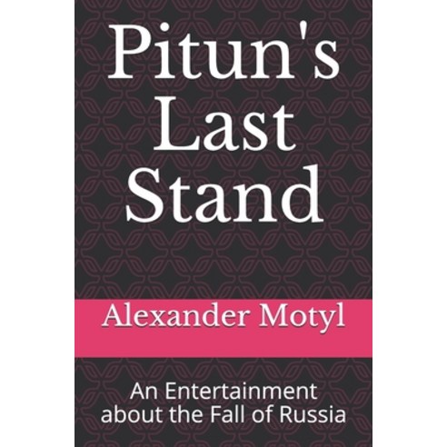 Pitun''s Last Stand: An Entertainment about the Fall of Russia Paperback, Independently Published, English, 9798717826198