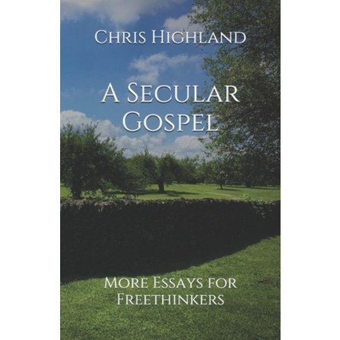 (영문도서) A Secular Gospel: More Essays for Freethinkers Paperback, Independently Published, English, 9798536360507