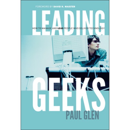 Leading Geeks: How to Manage and Lead the People Who Deliver Technology, Jossey-Bass Inc Pub