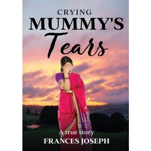 (영문도서) Crying Mummy''s Tears Paperback, Frances Joseph, English, 9780645751703