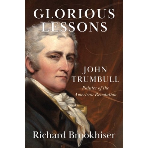 (영문도서) Glorious Lessons: John Trumbull Painter of the American Revolution Hardcover, Yale University Press, English, 9780300259704