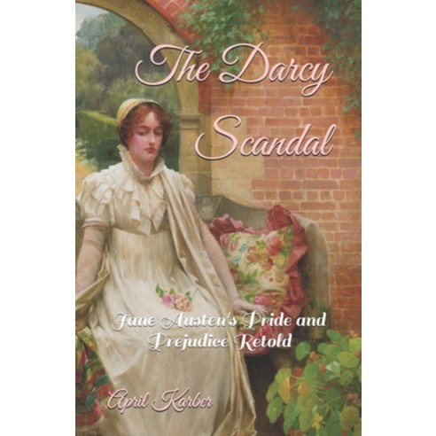 (영문도서) The Darcy Scandal: Jane Austen''s Pride and Prejudice Retold Paperback, Independently Published, English, 9798537164227