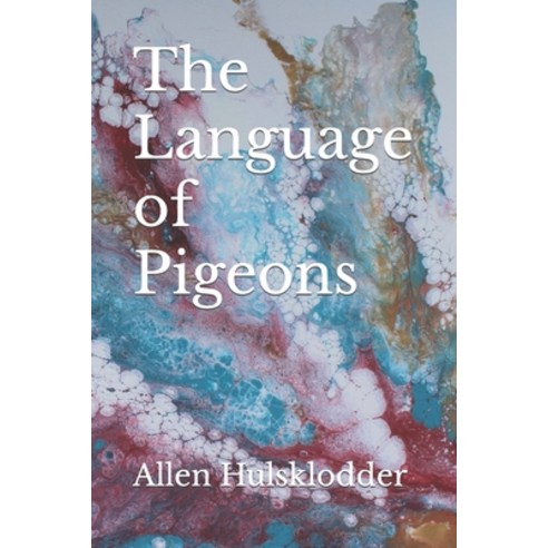 (영문도서) The Language of Pigeons Paperback, Independently Published ...