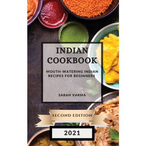 (영문도서) Indian Cookbook 2021 Second Edition: Mouth-Watering Indian Recipes for Beginners Hardcover, Sarah Varma, English, 9781802902778