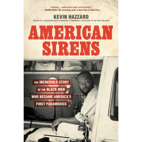 (영문도서) American Sirens: The Incredible Story of the Black Men Who Became America''s First Paramedics Paperback, Hachette Books, English, 9780306926099