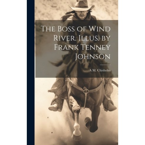 (영문도서) The Boss of Wind River. Illus. by Frank Tenney Johnson Hardcover, Legare Street Press, English, 9781019904275