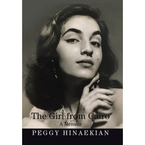 The Girl from Cairo: A Memoir Hardcover, Xlibris Us, English, 9781664133808