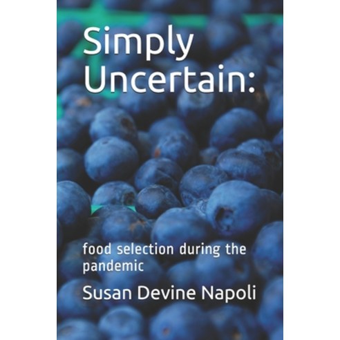 (영문도서) Simply Uncertain: : food selection during the pandemic Paperback, Independently Published, English, 9798655938472