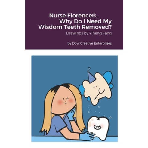 (영문도서) Nurse Florence(R) Why Do I Need My Wisdom Teeth Removed? Paperback, Lulu.com, English, 9781304783660