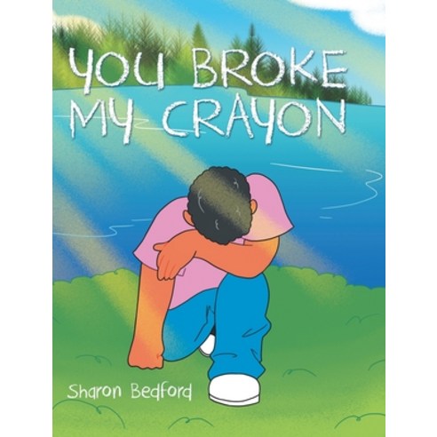 You Broke My Crayon Hardcover, Christian Faith Publishing,..., English, 9781098056117