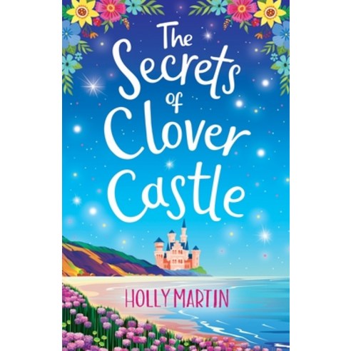 (영문도서) The Secrets of Clover Castle: Previously published as Fairytale Beginnings Paperback, Sunshine, Seaside & Sparkles, English, 9781913616267