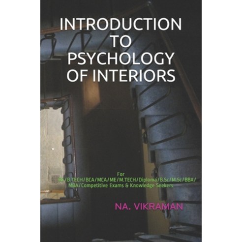 Introduction to Psychology of Interiors: For BE/B.TECH/BCA/MCA/ME/M.TECH/Diploma/B.Sc/M.Sc/BBA/MBA/C... Paperback, Independently Published