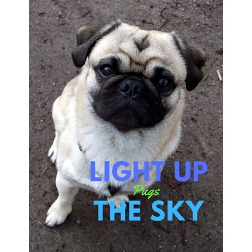 (영문도서) Light Up the Sky Pugs Paperback, Independently Published, English, 9781655783029