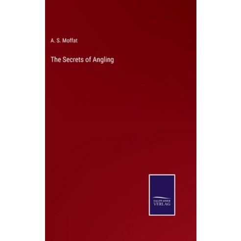 (영문도서) The Secrets of Angling Hardcover, Salzwasser-Verlag, English, 9783375038915