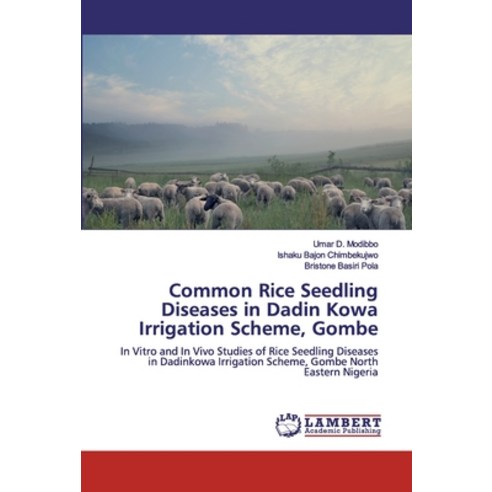 Common Rice Seedling Diseases in Dadin Kowa Irrigation Scheme Gombe Paperback, LAP Lambert Academic Publishing