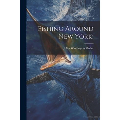 (영문도서) Fishing Around New York; Paperback, Legare Street Press, English, 9781021401298