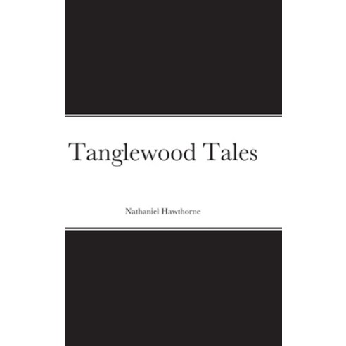 (영문도서) Tanglewood Tales Hardcover, Lulu.com, English, 9781667151878