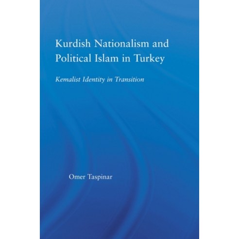 (영문도서) Kurdish Nationalism and Political Islam in Turkey: Kemalist Identity in Transition Paperback, Routledge, English, 9780415512848