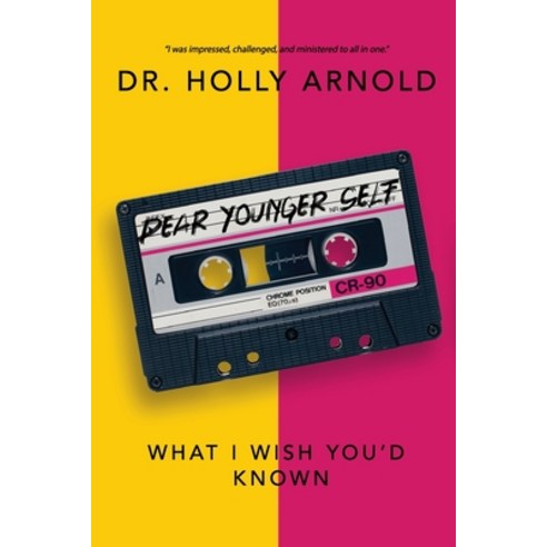 Dear Younger Self: What I Wish You''d Known Paperback, Holly W. Arnold