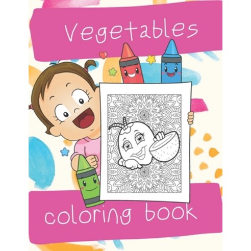 Vegetable Coloring Book: Vegetables & Fruit For Toddler & Baby Paperback, Independently Published, English, 9798740643618