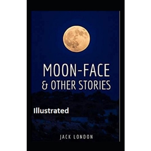 Moon-Face & Other Stories Illustrated Paperback, Independently Published