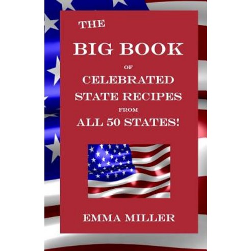 The Big Book of Celebrated Recipes from All 50 States! Paperback, Independently Published