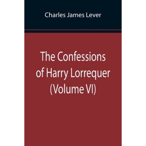 (영문도서) The Confessions of Harry Lorrequer (Volume VI) Paperback, Alpha Edition, English, 9789355896971