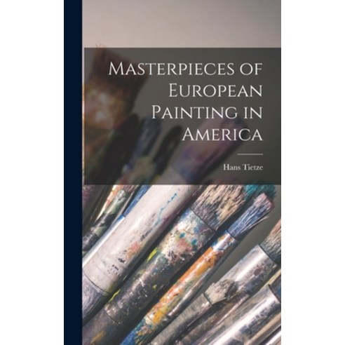 (영문도서) Masterpieces of European Painting in America Hardcover, Hassell Street Press, English, 9781013620034
