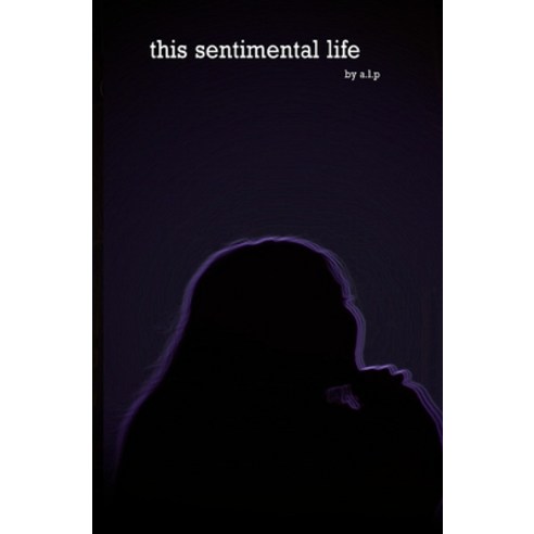 (영문도서) this sentimental life Paperback, Independently Published, English, 9798796484142