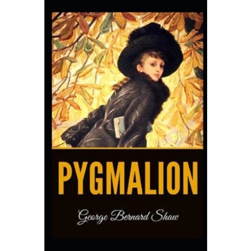 Pygmalion Illustrated Paperback, Independently Published, English, 9798705547661