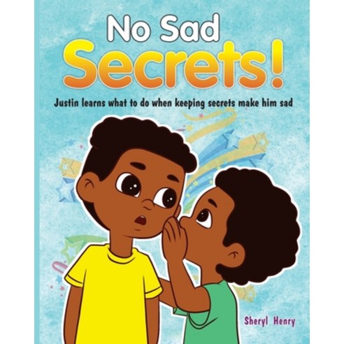 No Sad Secrets! Justin learns what to do when keeping secrets make him sad Paperback, Sda Publishing, LLC, English, 9781736370841