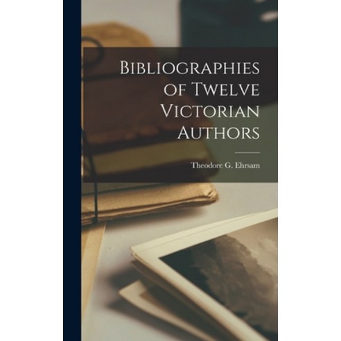 (영문도서) Bibliographies of Twelve Victorian Authors Hardcover, Hassell Street Press, English, 9781014385321