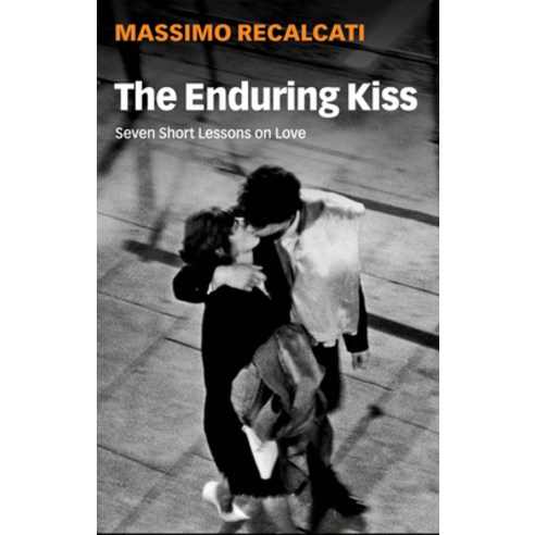The Enduring Kiss: Seven Short Lessons on Love Paperback, Polity Press, English, 9781509542499