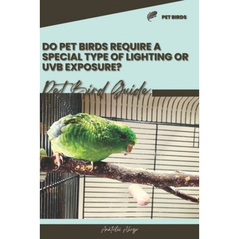 (영문도서) Do pet birds require a special type of lighting or UVB exposure ... - Importantly Of Uvb Lighting In Bird Diagnosis