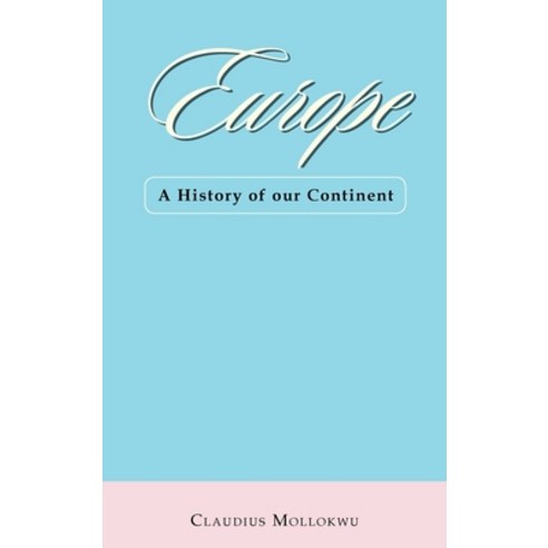 (영문도서) Europe: A History of Our Continent Hardcover, Authorhouse UK, English, 9781665599504