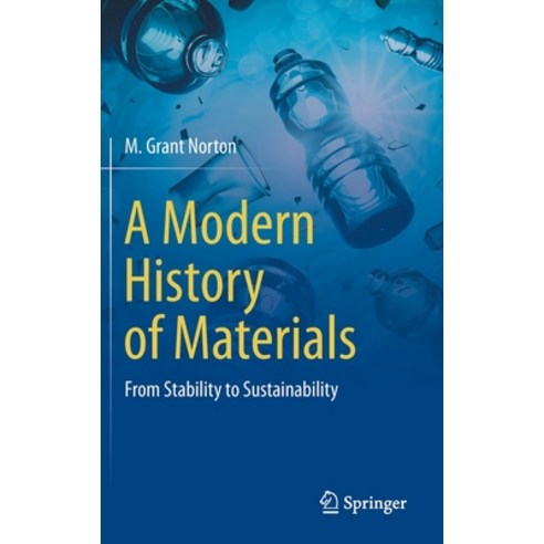 (영문도서) A Modern History of Materials: From Stability to Sustainability Hardcover, Springer, English, 9783031239892
