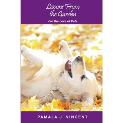 (영문도서) Lessons From the Garden: For the Love of Pets Paperback, Trec, English, 9781644403334