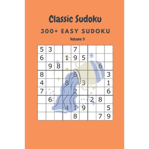 Classic Sudoku: 300+ Easy sudoku Volume 9 Paperback, Independently Published