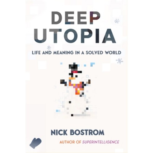 (영문도서) Deep Utopia: Life and Meaning in a Solved World Hardcover, Ideapress Publishing, English, 9781646871643