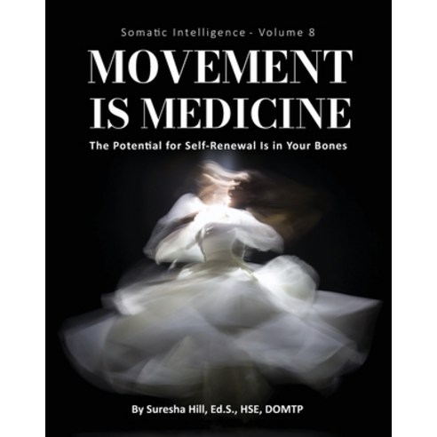 (영문도서) Somatic Intelligence - Volume 8 (Black & White): Movement is Medicine: Movement is Medicine; ... Paperback, One Sky Productions, English, 9780996356152