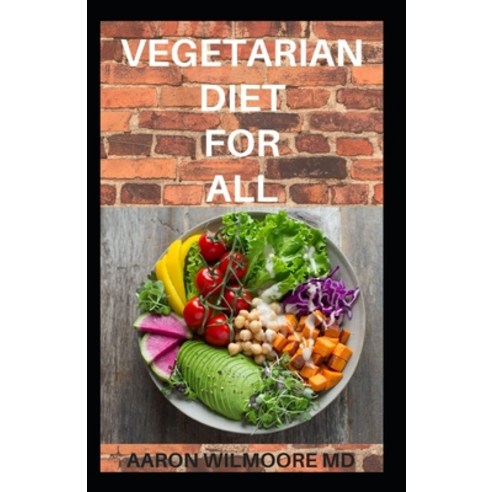 (영문도서) Vegetarian Diet for All: Everything You Need To Know About GUIDE TO VEGETARIAN DIET Paperback, Independently Published, English, 9781679625794