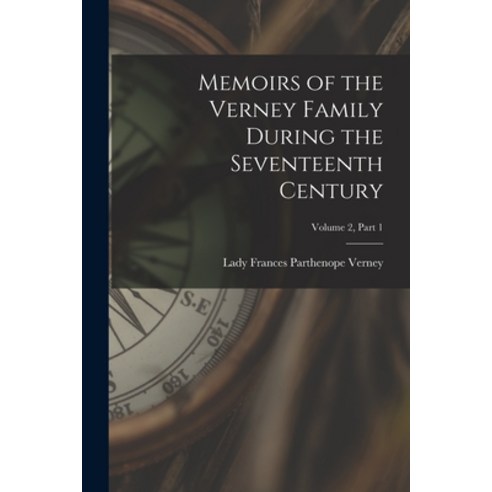 (영문도서) Memoirs of the Verney Family During the Seventeenth Century; Volume 2 part 1 Paperback, Hassell Street Press, English, 9781013304309