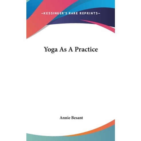 (영문도서) Yoga As A Practice Hardcover, Kessinger Publishing, English, 9781161580297