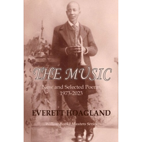 (영문도서) The Music: New and Selected Poems 1973-2023 Paperback, Willow Publishing, English, 9798988165538